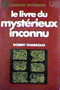 Le livre du mystrieux inconnu par Robert Charroux