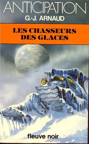 La compagnie des glaces, tome 4 : Les chasseurs des glaces par Georges-Jean Arnaud