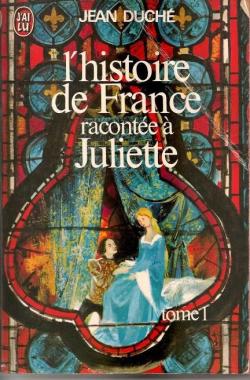 L'Histoire de France raconte  Juliette, tome 1 par Jean Duch