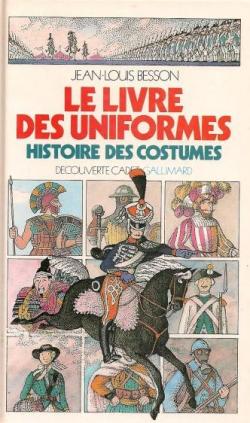 Le livre des costumes, tome 2 : Les uniformes militaires par Jean-Louis Besson