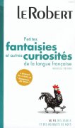 Petites fantaisies et autres curiosits de la langue franaise (Collection Les usuels) par Dictionnaires Le Robert