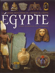 La grande encyclopedie de l'histoire de l'egypte terre ternelle des pharaons par  Nov'edit