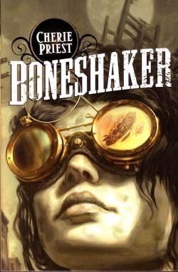 Le siècle mécanique, tome 1 : Boneshaker par Cherie Priest