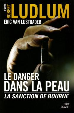 Le danger dans la peau : La sanction de Bourne par Eric Van Lustbader