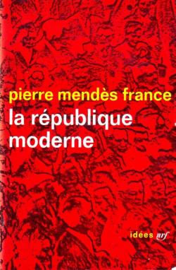 La rpublique moderne par Pierre Mends-France