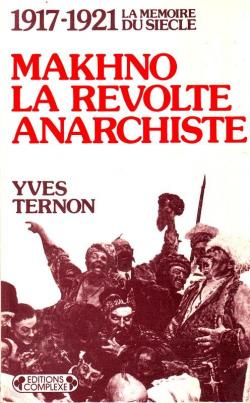 Makhno : La rvolte anarchiste par Yves Ternon