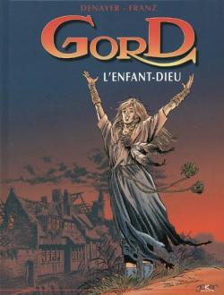 Gord, tome 3 : L'enfant dieu par Christian Denayer
