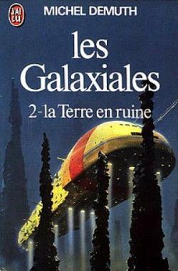 Les Galaxiales, tome 2 : La Terre en ruine par Michel Demuth
