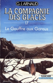 La Compagnie des Glaces, tome 17 : Le Gouffre aux Garous par Georges-Jean Arnaud