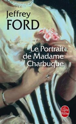 Le Portrait de Madame Charbuque par Jeffrey Ford