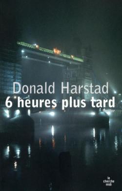 6 heures plus tard par Donald Harstad