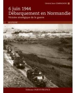 6 juin 1944, dbarquement en Normandie : Victoire stratgique de la guerre par Jean Compagnon