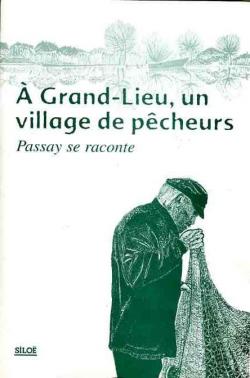  Grand-Lieu, un village de pcheurs : Passay se raconte par Jacques Andr (II)