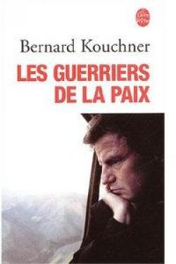 Les guerriers de la paix par Bernard Kouchner