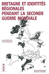 Bretagne et identits rgionales pendant la Seconde Guerre mondiale : actes du colloque international (15-17 novembre 2001) par Christian Bougeard