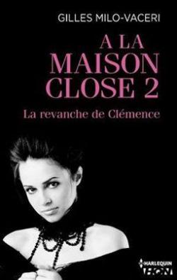 A la maison close, tome 2 : La revanche de Clmence par Gilles Milo-Vacri