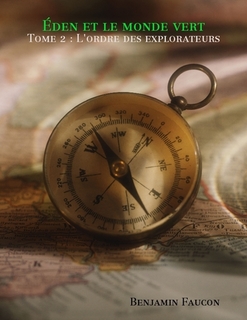 den et le monde vert, tome 2 : L'Ordre Des Explorateurs par Benjamin Faucon