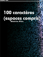 100 caractres (espaces compris) par Batrice Rilos