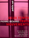 Deux temps, trois mouvements par Pierre Mnard
