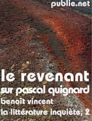 Le Revenant (sur Pascal Quignard) par Benot Vincent