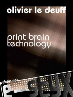 Print brain technology par Olivier Le Deuff