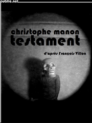 Testament (d'aprs Franois Villon) par Christophe Manon