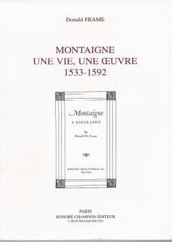 Montaigne. une Vie, une Oeuvre. 1533-1592 par Donald Murdoch Frame
