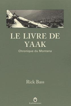 Le livre de Yaak : Chronique du Montana par Rick Bass