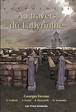 Au travers du Labyrinthe - Anthologie par Anne Fakhouri