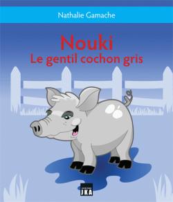 Nouki le gentil cochon gris par Nathalie Gamache