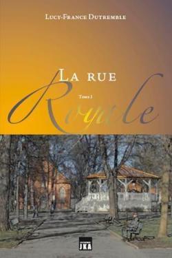 La rue Royale, tome 1 par Lucy-France Dutremble