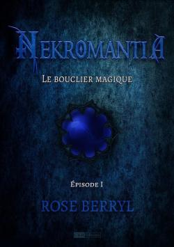 Nekromantia 01 : Le bouclier magique par Rose Berryl