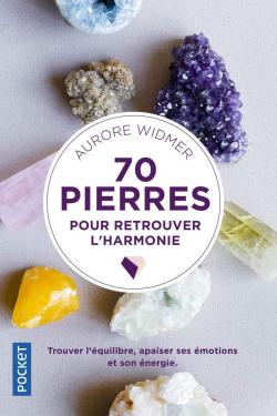 70 pierres pour retrouver l\'harmonie par Aurore Widmer