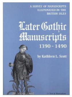 A Survey of Manuscripts Illuminated in the British Isles: Later Gothic Manuscripts 1390-1490 par Kathleen Scott
