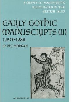 A Survey of Manuscripts Illuminated in the British Isles: Early Gothic Manuscripts 1250-1285 par Nigel Morgan