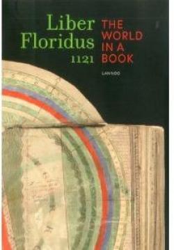 Liber Floridus 1121: The World in a Book par Karen de Coene