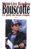 Bouscotte, tome 1 : Le got du beau risque par Victor-Lvy Beaulieu