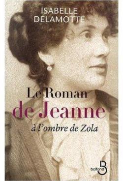 Le roman de Jeanne : A l'ombre de Zola par isabelle Delamotte