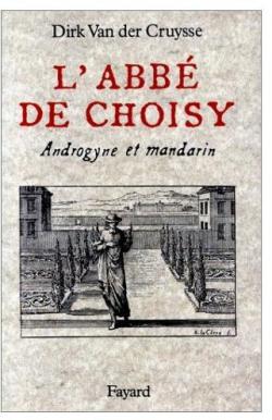 L'Abb de Choisy - Androgyne et Mandarin par Dirk Van der Cruysse