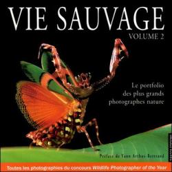 Vie Sauvage, tome 2 : Le potofolio des grands photographes nature par Yann Arthus-Bertrand