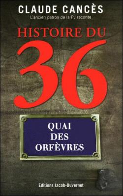 Histoire du 36, quai des Orfvres par Claude Cancs