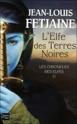 Les Chroniques des Elfes, Tome 2 : L\'elfe des terres noires par Jean-Louis Fetjaine