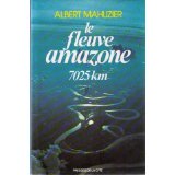 Le fleuve amazone / 7025 km par Albert Mahuzier