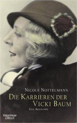 Die Karrieren der Vicki Baum: Eine Biographie par Nicole Nottelmann