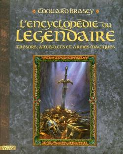 L'Encyclopdie du lgendaire, tome 1 : Trsors, artefacts et armes magiques par Edouard Brasey