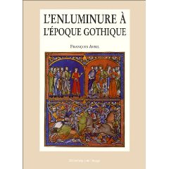 L'enluminure l'poque gothique, 1200-1420 par Franois Avril
