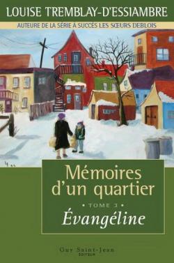 Mémoires d'un quartier, Tome 3 : Evangeline par Louise Tremblay-d'Essiambre