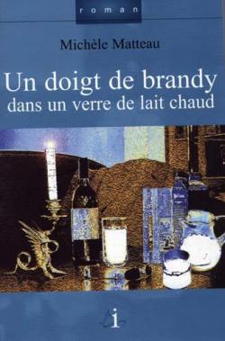  ta sant, la vie, Tome 3 : Un doigt de brandy dans un verre de lait chaud par Michle Matteau