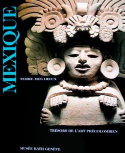 Mexique Terre des Dieux, trsors de l'art prcolombien par Henri Stierlin