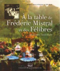 Manger et boire en Provence au XIXe sicle - A la table de Frdric Mistral et des flibres par Mat Laurent